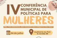 A IV Conferência Municipal de Políticas para Mulheres será realizada no dia 4 de julho na Pontifícia Universidade Católica do Paraná  (PUC- PR)