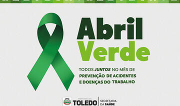 Campanha “Abril Verde” visa prevenção de acidentes de trabalho e doenças ocupacionais